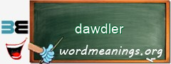 WordMeaning blackboard for dawdler